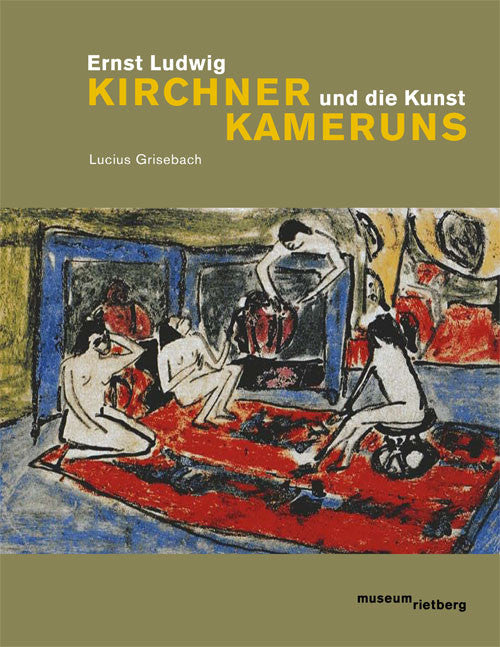 2008 - Ernst Ludwig Kirchner und die Kunst Kameruns (Katalog)