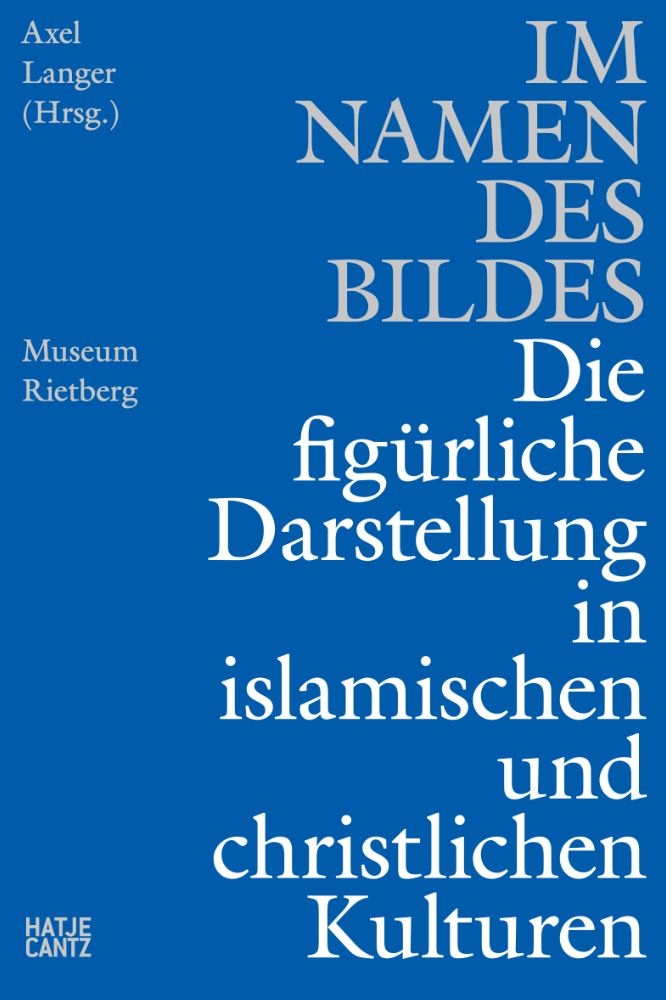 2022 – Im Namen des Bildes – Die figürliche Darstellung in den islamischen & christlichen Kulturen (Katalog)