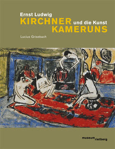 2008 - Ernst Ludwig Kirchner und die Kunst Kameruns (Katalog)