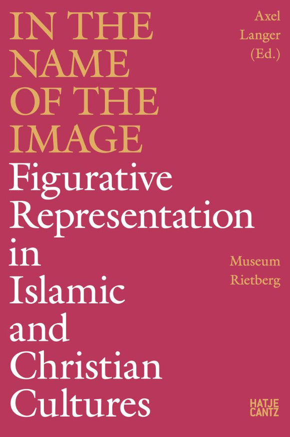 2022 – In the Name of the Image – Figurative Representation in Islamic and Christian Cultures (Catalogue)