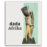 2016 - dada Afrika. Dialog mit dem Fremden (Katalog)