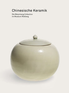 2018 – Chinesische Keramik. Die Meiyintang Collection im Museum Rietberg (Katalog)
