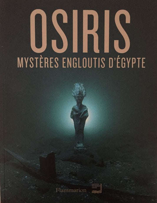 2017 – Osiris. Mystères Engloutis d'Egypte (catalogue)