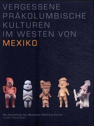 2004 - Vergessene präkolumbische Kulturen im Westen von Mexiko